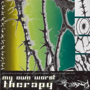 My Own Worst Therapy